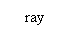 Text Box: ray
