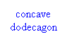 Text Box: concave dodecagon
